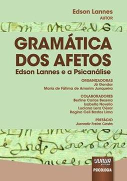 Imagem de GRAMATICA DOS AFETOS - EDSON LANNES E A PSICANALISE – PREFACIO DE JURANDIR FREIRE COSTA