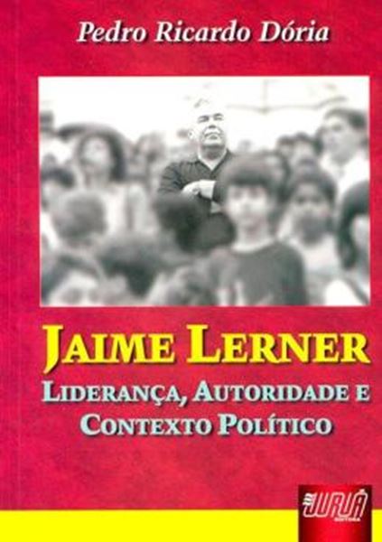 Picture of JAIME LERNER - LIDERANCA, AUTORIDADE E CONTEXTO POLITICO