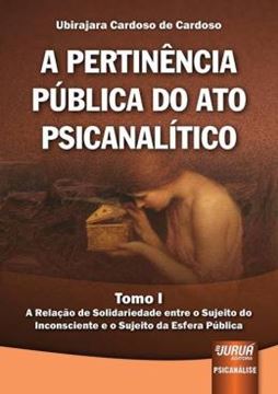 Imagem de PERTINENCIA PUBLICA DO ATO PSICANALITICO, A - TOMO I
