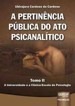 Imagem de PERTINENCIA PUBLICA DO ATO PSICANALITICO, A - TOMO II