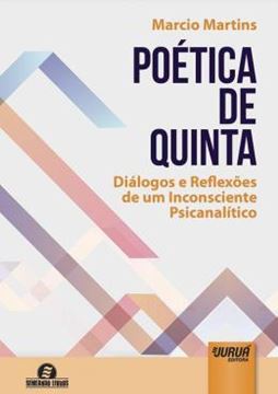 Imagem de POETICA DE QUINTA - DIALOGO E REFLEXOES DE UM INCONSCIENTE PSICANALITICO