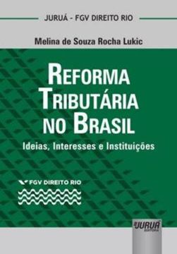 Imagem de REFORMA TRIBUTARIA NO BRASIL - IDEIAS, INTERESSES E INSTITUICOES - COLECAO FGV DIREITO RIO