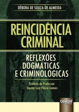 Imagem de REINCIDENCIA CRIMINAL – REFLEXOES DOGMATICAS E CRIMINOLOGICAS