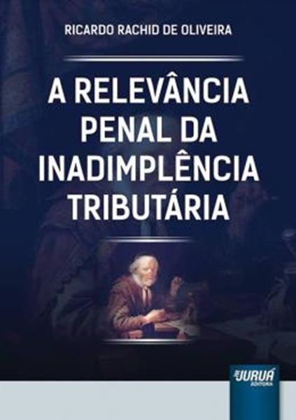 Picture of RELEVANCIA PENAL DA INADIMPLENCIA TRIBUTARIA, A