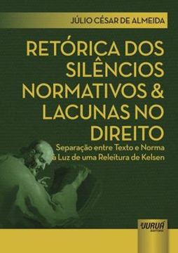 Imagem de RETORICA DOS SILENCIOS NORMATIVOS & LACUNAS NO DIREITO