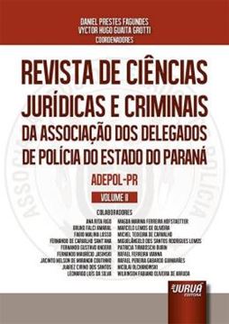 Imagem de REVISTA DE CIENCIAS JURIDICAS E CRIMINAIS DA ASSOCIACAO DOS DELEGADOS DE POLICIA DO ESTADO DO PARANA - ADEPOL-PR - VOLUME II