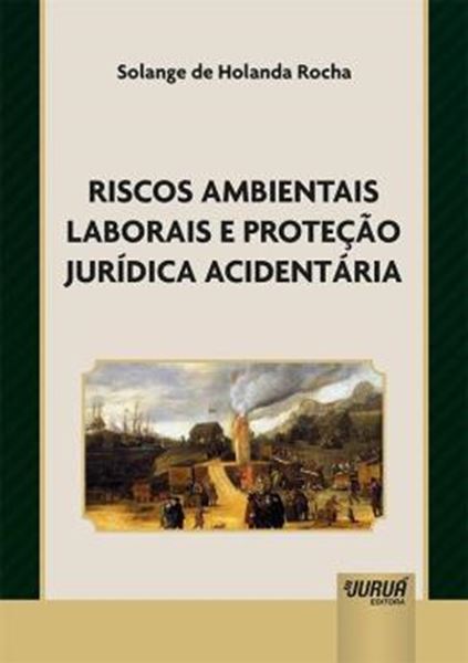 Picture of RISCOS AMBIENTAIS LABORAIS E PROTECAO JURIDICA ACIDENTARIA