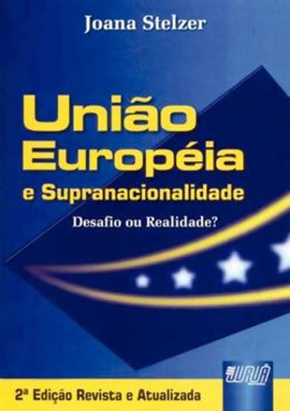 Picture of UNIAO EUROPEIA E SUPRANACIONALIDADE - DESAFIO OU REALIDADE?