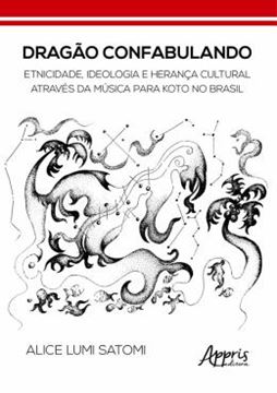 Imagem de DRAGAO CONFABULANDO: ETNICIDADE, IDEOLOGIA E HERANCA CULTURAL ATRAVES DA MUSICA PRA KOTO NO BRASIL