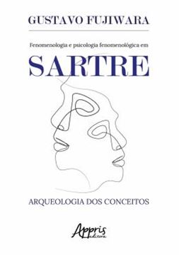 Imagem de FENOMENOLOGIA E PSICOLOGIA FENOMENOLOGICA EM SARTRE: AQUEOLOGIA DOS CONCEITOS