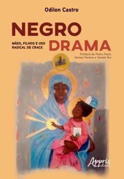 Imagem de NEGRO DRAMA: MAES, FILHOS E USO RADICAL DE CRACK