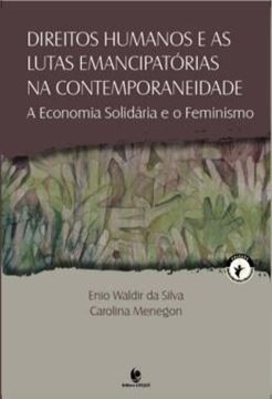 Imagem de DIREITOS HUMANOS E AS LUTAS EMANCIPATORIAS NA CONTEMPORANEIDADE - VOLUME 1 - A ECONOMIA SOLIDARIA E O FEMINISMO