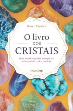 Imagem de O LIVRO DOS CRISTAIS - GUIA SOBRE O PODER ENERGETICO E TERAPEUTICO DOS CRISTAIS