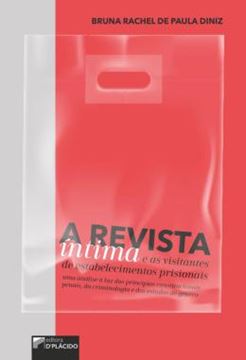 Imagem de A REVISTA INTIMA E AS VISITANTES DE ESTABELECIMENTOS PRISIONAIS - UMA ANALISE A LUZ DOS PRINCIPIOS CONSTITUCIONAIS PENAIS, DA CRIMINOLOGIA E DOS ESTUDOS DE GENERO