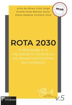 Imagem de ROTA 2030 - TRIBUTACAO E O NECESSARIO INCENTIVO AO DESENVOLVIMENTO TECNOLOGICO