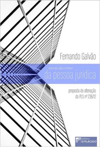 Picture of TEORIA DO CRIME DA PESSOA JURIDICA - PROPOSTA DE ALTERACAO DO PLS N? 236/12
