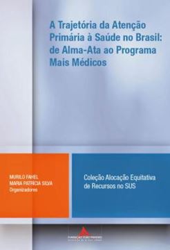 Imagem de A TRAJETORIA DA ATENCAO PRIMARIA A SAUDE NO BRASIL - DE ALMA-ATA AO PROGRAMA MAIS MEDICOS