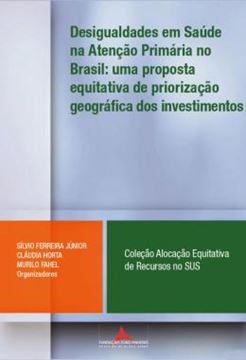 Imagem de DESIGUALDADES EM SAUDE NA ATENCAO PRIMARIA NO BRASIL - UMA PROPOSTA EQUITATIVA DE PRIORIZACAO GEOGRAFICA DOS INVESTIMENTOS