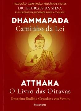 Imagem de DHAMMAPADA ATTHAKA - CAMINHO DA LEI - O LIVRO DAS OITAVAS - DOUTRINA BUDISTA ORTODOXA EM VERSOS - 2ª ED