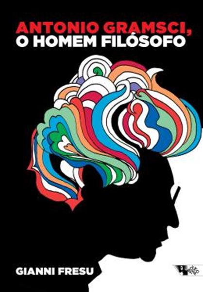 Picture of ANTONIO GRAMSCI, O HOMEM FILOSOFO
