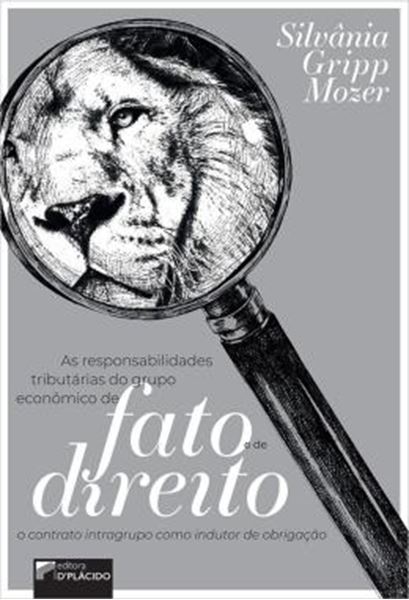 Picture of AS RESPONSABILIDADES TRIBUTARIAS DO GRUPO ECONOMICO DE FATO E DE DIREITO - O CONTRATO INTRAGRUPO COMO INDUTOR DE OBRIGACAO