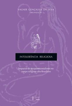 Imagem de INTOLERANCIA RELIGIOSA - IMPACTOS DO NEOPENTECOSTALISMO NO CAMPO RELIGIOSO AFRO-BRASILEIRO
