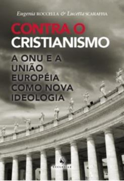 Imagem de CONTRA O CRISTIANISMO - A ONU E A UNIAO EUROPEIA COMO NOVA IDEOLOGIA