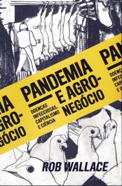 Picture of PANDEMIA E AGRONEGOCIO: DOENCAS INFECCIOSAS, CAPITALISMO E CIENCIA