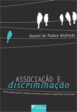 Imagem de ASSOCIACAO E DISCRIMINACAO - LIMITES JURIDICOS PARA OS CRITERIOS DE ADMISSAO, EXCLUSAO E CATEGORIZACAO DE ASSOCIADOS