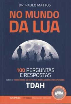 Imagem de NO MUNDO DA LUA - 100 PERGUNTAS E RESPOSTAS SOBRE O TRANSTORNO DO DEFICIT DE ATENCAO COM HIPERATIVIDADE (TDAH) - 17ª ED