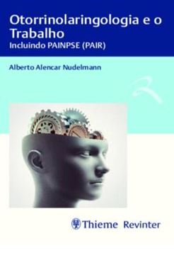 Imagem de OTORRINOLARINGOLOGIA E O TRABALHO - INCLUINDO PAINPSE (PAIR)