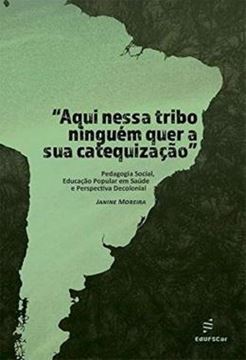 Imagem de “AQUI NESSA TRIBO NINGUEM QUER A SUA CATEQUIZACAO” - PEDAGOGIA SOCIAL, EDUCACAO POPULAR EM SAUDE E PERSPECTIVA DECOLONIAL