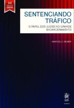 Imagem de SENTENCIANDO TRAFICO - O PAPEL DOS JUIZES NO GRANDE ENCARCERAMENTO
