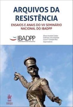 Imagem de ARQUIVOS DA RESISTENCIA - ENSAIOS E ANAIS DO VII SEMINARIO NACIONAL DO IBADPP
