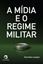 Imagem de A MIDIA E O REGIME MILITAR