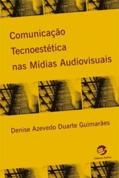 Imagem de COMUNICACAO TECNOESTETICA NAS MIDIAS AUDIOVISUAIS