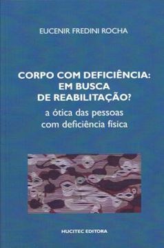 Imagem de CORPO COM DEFICIENCIA EM BUSCA DE REABILITACAO? A OTICA DAS PESSOAS COM DEFICIENCIA FISICA