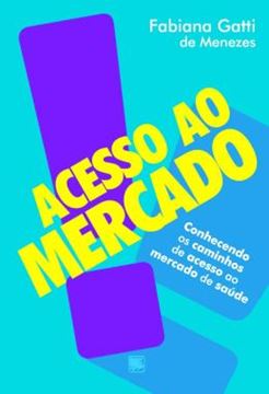 Imagem de ACESSO AO MERCADO - CONHECENDO OS CAMINHOS DE ACESSO AO MERCADO DE SAUDE