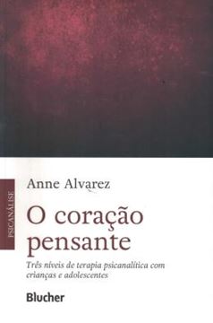 Imagem de O CORACAO PENSANTE - TRES NIVEIS DE TERAPIA PSICANALITICA COM CRIANCAS E ADOLESCENTES