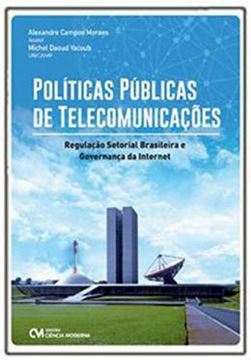 Imagem de POLITICAS PUBLICAS E TELECOMUNICACAO - REGULACAO SETORIAL BRASILEIRA E GOVERNANCA DA INTERNET