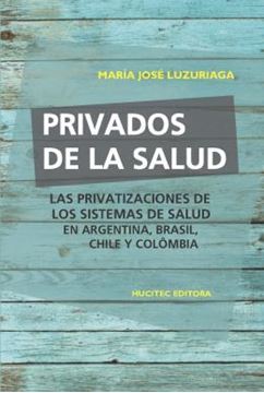 Imagem de PRIVADOS DE LA SALUD: LAS POLITICAS DE PRIVATIZACION DE LOS SISTEMAS DE SALUD EN ARGENTINA, BRASIL, CHILE Y COLOMBIA