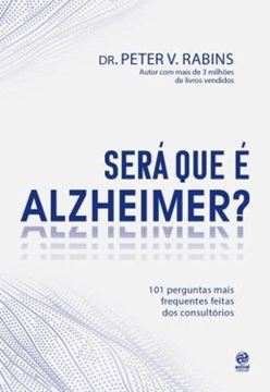 Imagem de SERA QUE E ALZHEIMER? - 101 PERGUNTAS MAIS FREQUENTES DENTRO DOS CONSULTORIOS