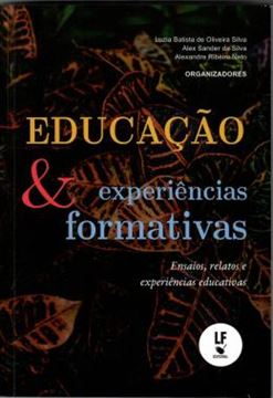 Imagem de EDUCACAO E EXPERIENCIAS FORMATIVAS: ENSAIOS, RELATOS E VIVENCIAS EDUCATIVAS