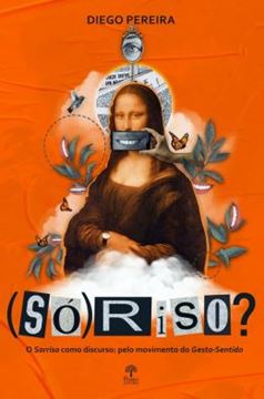 Imagem de (SO)RRISO?- O SORRIDSO COMO DISCURSO- PELO MOVIMENTO DO GESTO-SENTIDO