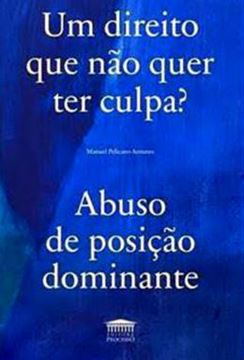 Imagem de UM DIREITO QUE NAO QUER TER CULPA? ABUSO DE POSICAO DOMINANTE