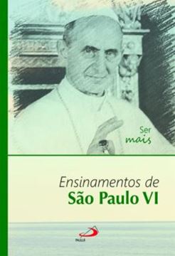 Imagem de SER MAIS - ENSINAMENTOS DE SAO PAULO VI