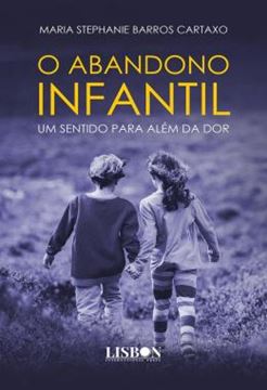 Imagem de O ABANDONO INFANTIL - UM SENTIDO PARA ALEM DA DOR