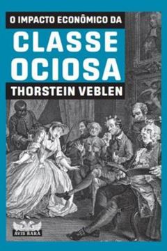 Imagem de O IMPACTO ECONOMICO DA CLASSE OCIOSA