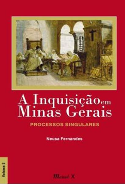 Picture of A INQUISICAO EM MINAS GERAIS: PROCESSOS SINGULARES