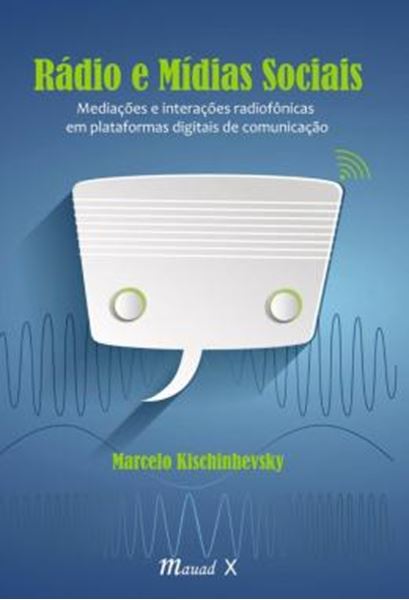 Picture of RADIO E MIDIAS SOCIAIS - MEDIACOES E INTERACOES RADIOFONICAS EM PLATAFORMAS DIGITAIS DE COMUNICACAO